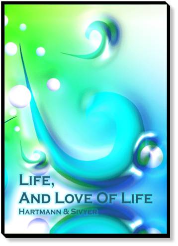 Life, And Love of Life: The Essence Of Healing For Healers & Those Who Seek Healing by Silvia Hartmann & Ananga Sivyer