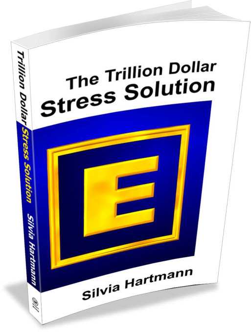 The Trillion Dollar Stress Solution: MODERN Stress Management - From Stress To Success