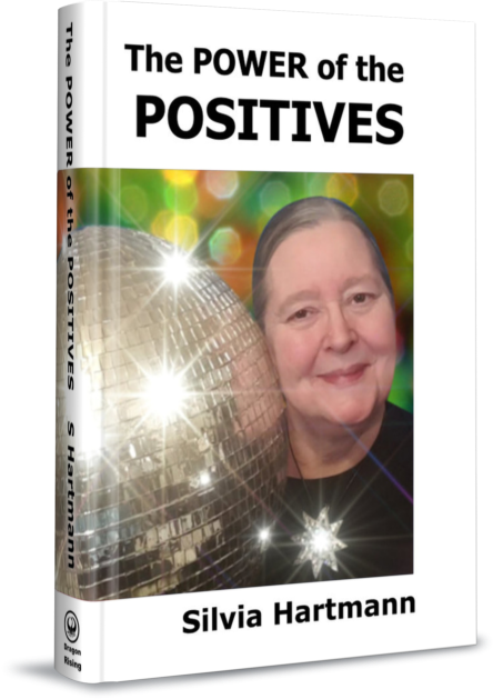 The Power Of The Positives by Silvia Hartmann